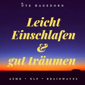 «Leicht einschlafen und gut träumen: ASMR, NLP, Brainwaves» by Ute Hagedorn