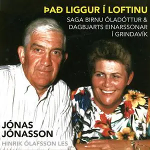 «Það liggur í loftinu – Saga Birnu Óladóttur og Dagbjarts Einarssonar í Grindavík» by Jonas Jonasson