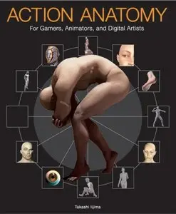Action Anatomy For Gamers, Animators and Digital Artists (Repost)