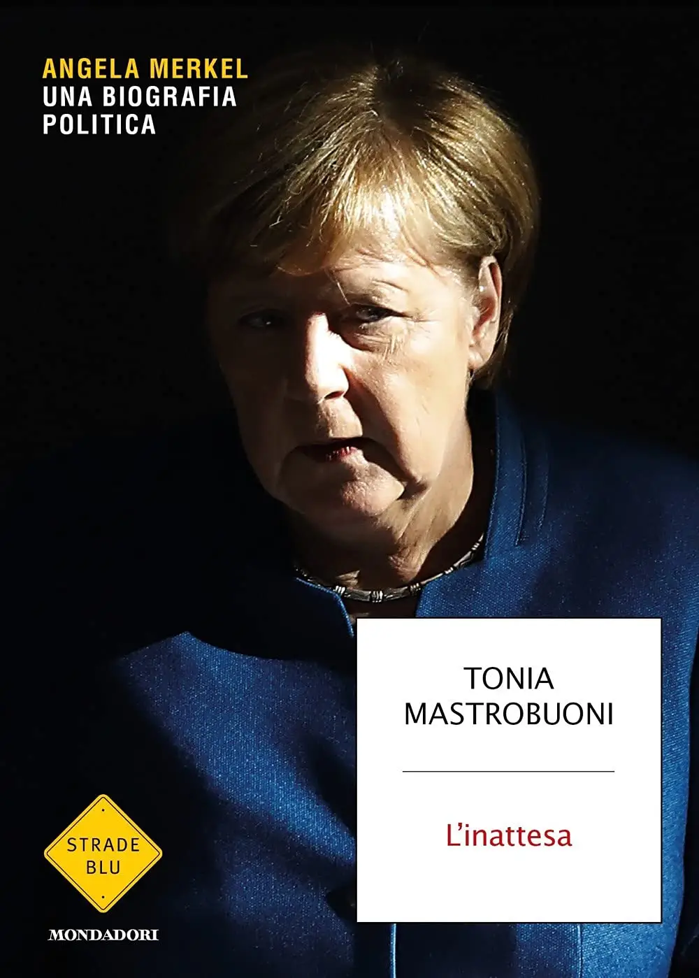 Tonia Mastrobuoni - L'inattesa. Angela Merkel. Una biografia politica
