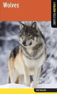 Wolves: A Falcon Field Guide (repost)