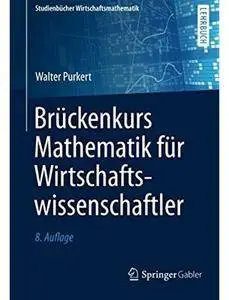 Brückenkurs Mathematik für Wirtschaftswissenschaftler (Auflage: 8) [Repost]
