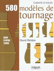 David Weldon, "580 modèles de tournage : Bois, plâtre, terre"