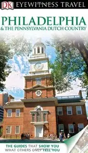 Philadelphia & The Pennsylvania Dutch Country (Eyewitness Travel Guides) (repost)