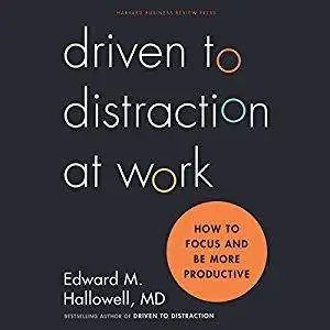 Driven to Distraction at Work: How to Focus and Be More Productive [Audiobook]