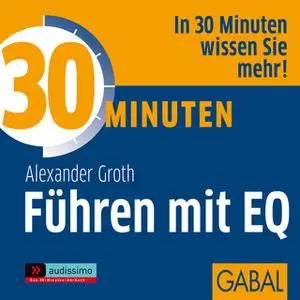 «30 Minuten Führen mit EQ» by Alexander Groth