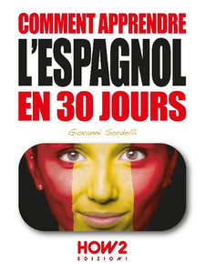 Comment apprendre l'espagnol en 30 jours - Giovanni Sordelli