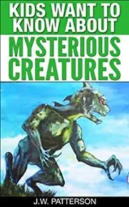 Kids Want To Know About Mysterious Creatures