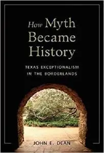 How Myth Became History: Texas Exceptionalism in the Borderlands [Repost]