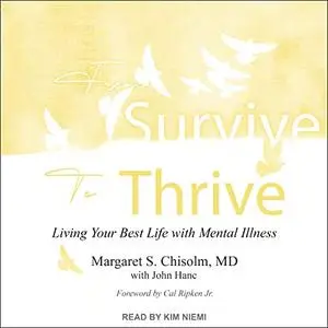 From Survive to Thrive: Living Your Best Life with Mental Illness [Audiobook]