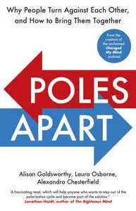 Poles Apart: Why People Turn Against Each Other, and How to Bring Them Together