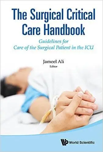 Jameel Ali - The Surgical Critical Care Handbook: Guidelines for Care of the Surgical Patient in the ICU