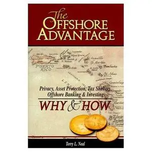 The Offshore Advantage - Privacy, Asset Protection, Tax Shelters, Offshore Banking & Investing 
