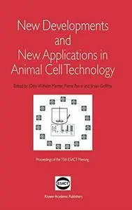 New developments and new applications in animal cell technology: proceedings of the 15th ESACT Meeting