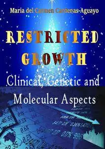 "Restricted Growth: Clinical, Genetic and Molecular Aspects" ed. by Maria del Carmen Cardenas-Aguayo