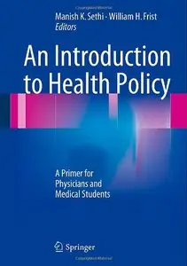 An Introduction to Health Policy: A Primer for Physicians and Medical Students (repost)