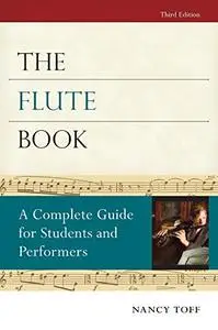 The Flute Book: A Complete Guide for Students and Performers, 3rd Edition