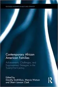 Contemporary African American Families: Achievements, Challenges, and Empowerment Strategies in the Twenty-First Century