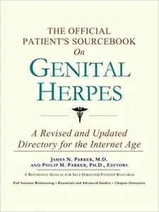 The Official Patient's Sourcebook on Genital Herpes: A Revised and Updated Directory for the Internet Age