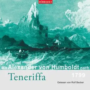 «Mit Alexander von Humboldt nach Teneriffa» by Alexander von Humboldt