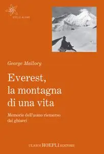 George Mallory - Everest, la montagna di una vita