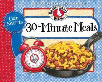 «Our Favorite 30-Minute Meals Cookbook» by Gooseberry Patch