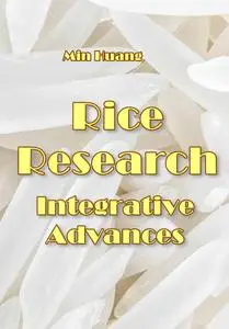 "Rice Research: Integrative Advances" ed. by Min Huang