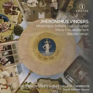 David Skinner, The Choir of Sidney Sussex College, Cambridge - Jheronimus Vinders: Missa Fors Seulement & Secular Songs (2023)