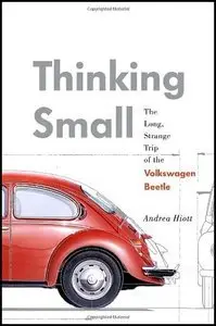 Thinking Small: The Long, Strange Trip of the Volkswagen Beetle (Repost)