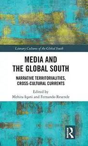 Media and the Global South: Narrative Territorialities, Cross-Cultural Currents