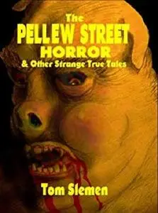 The Pellew Street Horror & Other Strange True Tales