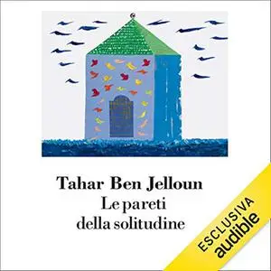 «Le pareti della solitudine» by Tahar Ben Jelloun