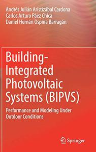 Building-Integrated Photovoltaic Systems (BIPVS): Performance and Modeling Under Outdoor Conditions (Repost)