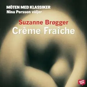 «Crème fraiche» by Suzanne Brøgger