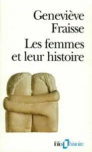 Geneviève Fraisse, "Les femmes et leur histoire"