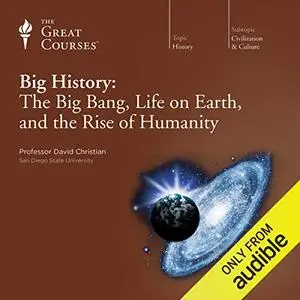 Big History: The Big Bang, Life on Earth by David Christian [Audiobook] (Repost)