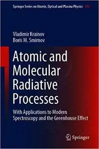 Atomic and Molecular Radiative Processes: With Applications to Modern Spectroscopy and the Greenhouse Effect