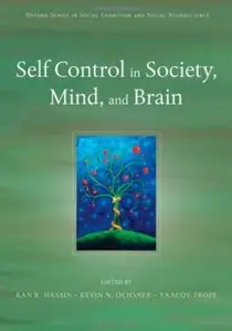 Self Control in Society, Mind, and Brain