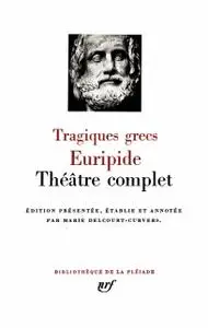 Euripide, "Tragiques Grecs - Théâtre Complet"