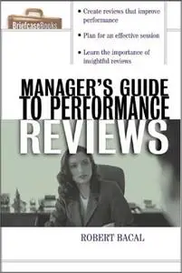 The Manager's Guide to Performance Reviews by Robert Bacal