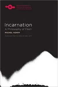 Incarnation: A Philosophy of Flesh