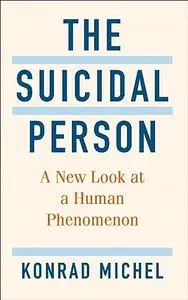 The Suicidal Person: A New Look at a Human Phenomenon