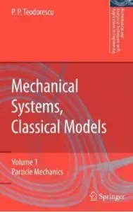 Mechanical Sytems, Classical Models. Volume 1: Particle Mechanics [Repost]