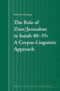 The Role of Zion/Jerusalem in Isaiah 40-55: A Corpus-Linguistic Approach, v. 59