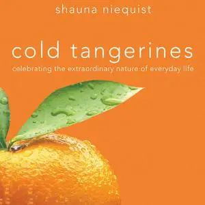 «Cold Tangerines» by Shauna Niequist