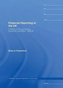 Financial Reporting in the UK: A History of the Accounting Standards Committee, 1969-1990