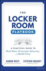 The Locker Room Playbook: A Practical Guide to Heal Hurt, Overcome Adversity, and Build Unity