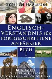 Englischverständnis für fortgeschrittene Anfänger - Buch 1