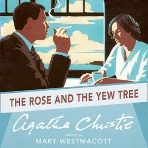 «The Rose and the Yew Tree» by Agatha Christie