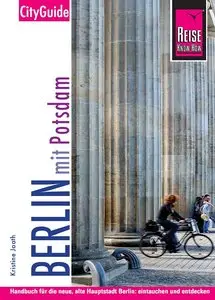 Berlin mit Potsdam: Handbuch für die neue, alte Hauptstadt Berlin: eintauchen und entdecken